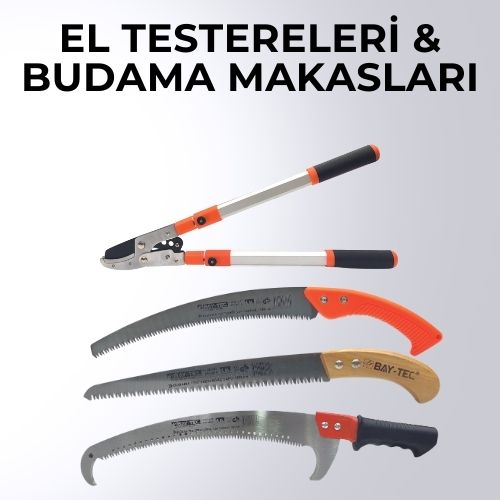 EL TESTERELERİ & BUDAMA MAKASLARI